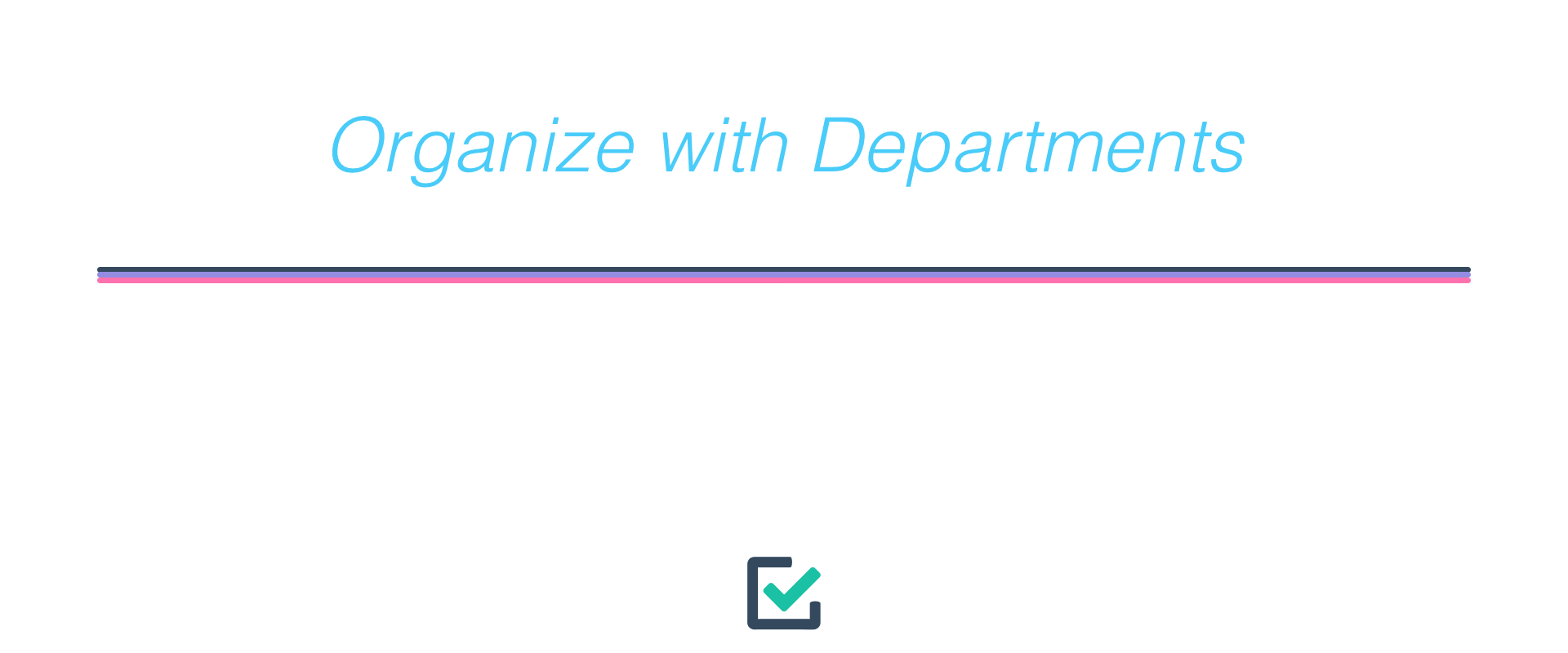 Organize with departments