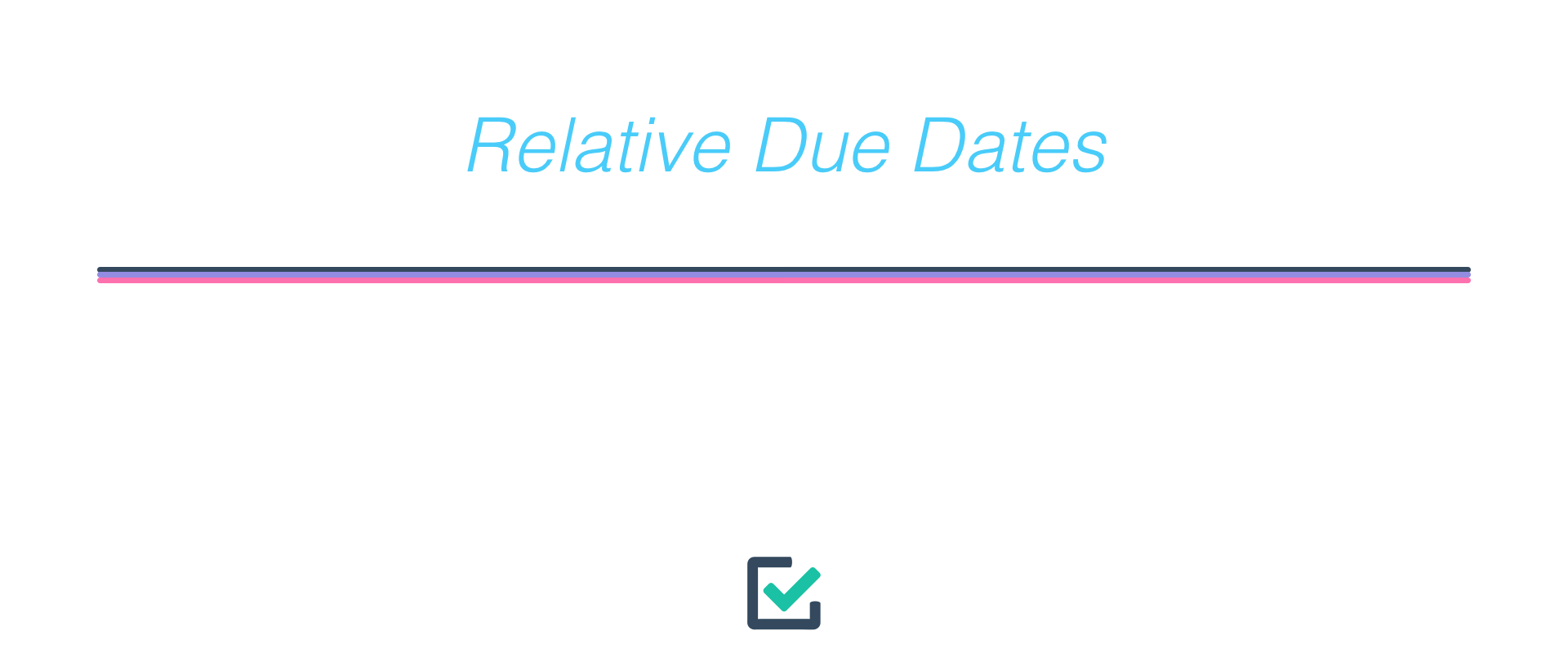 Relative due dates